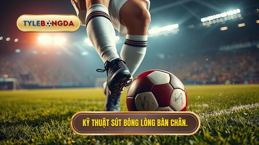 Tại sao kỹ thuật sút bóng bằng lòng bàn chân phải lại quan trọng?