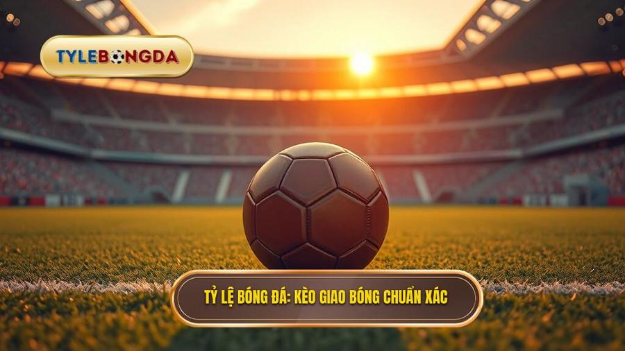 Kèo giao bóng trước